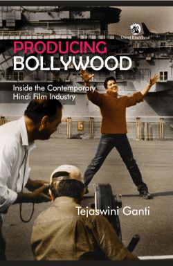 Orient Producing Bollywood: Inside the Contemporary Hindi Film Industry